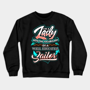 I'm a lady with the vocabulary of a well educated sailor Crewneck Sweatshirt